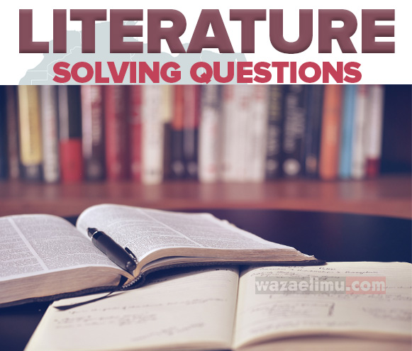 Plays, Novels and Poetry NECTA Guiding Questions – O Level Literature in English NECTA Questions