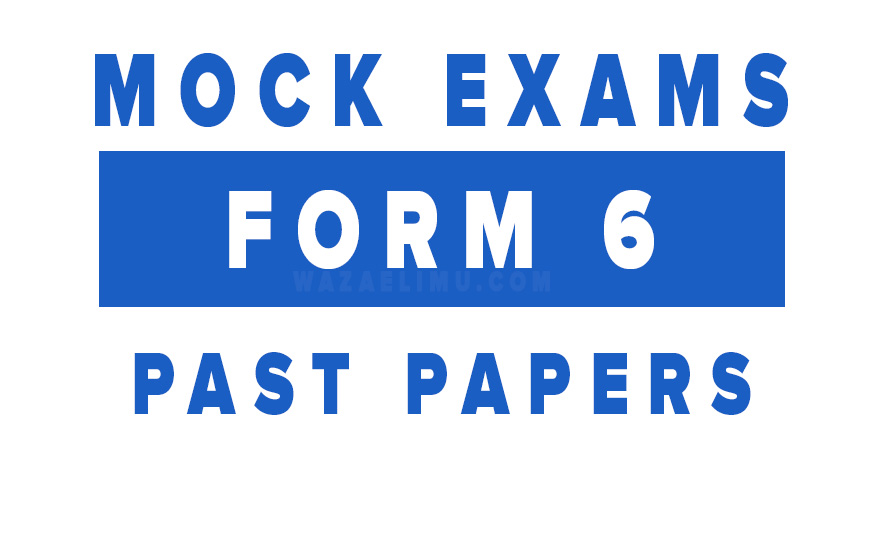 Pre Mock Form Six Njombe 2023 with Marking Schemes Form Six Mock Singida Past papers 2022 MOCK EXAMINATION FORM SIX NORTH-WESTERN ZONE 2021 Mock Form Six Songwe Past papers - 2021 Mock Form Six Dodoma Past papers - 2021 FORM SIX MOCK EXAM - KIGOMA 2020 FORM SIX PRE NECTA SPECIAL SCHOOL JOINT - 2023 FORM SIX PRE NECTA SPECIAL SCHOOL JOINT - 2023 FORM SIX PRE NECTA SPECIAL SCHOOLS JOINT - 2023 Form Six North Western Zone Mock Exam 2020 Form Six Coastal Region Mock Exam 2022 with Marking Schemes Form Six Coastal Region Mock Exam 2022 with Marking Schemes PAST PAPERS MOCK AND PRE NECTA FORM SIX (WITH MARKING SCHEMES) https://wazaelimu.com/form-six-bakwata-pre-necta-joint-exam-2023/ BAKWATA FORM SIX PRE-NECTA JOINT EXAMINATION
